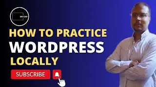 How To Practice WordPress Web Development In Local Server | Install WordPress Locally