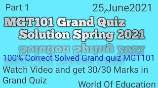 MGT101 Grand Quiz Solution Spring 2021 100% Correct ||Mgt101 grand quiz 2021|| World Of Education