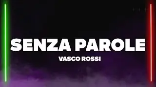 Vasco Rossi - Senza Parole (Testo/Lyrics)