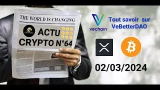 Actu crypto n&deg;64 (Bitcoin, Vechain, Ripple, XRP) + Explications sur VeBetterDAO de Vechain