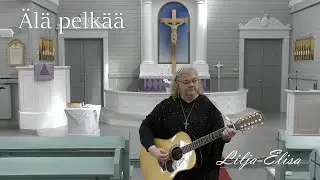 Älä pelkää , Lilja-Elisa