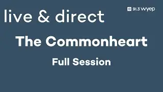 WYEP'S Live & Direct Session with The Commonheart