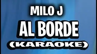 MILO J - AL BORDE (KARAOKE - INSTRUMENTAL)