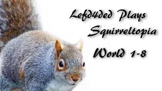 Lefd4ded Plays Squirreltopia #5 world 1-8