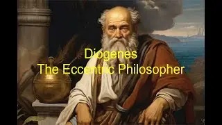 Diogenes: The Eccentric Philosopher