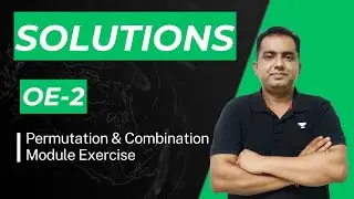 Module Solutions OE-2 | Permutation and Combination | IIT JEE | AS Sir | Kota Pulse by Unacademy