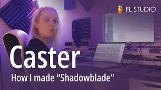 Caster разбирает свой трек &laquo;Shadowblade&raquo; в FL Studio