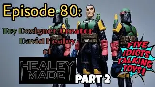 Ep 80 | Toy Designer/Creator David Healey of Healeymade | Part Two! |#starwars #vintage #fyp