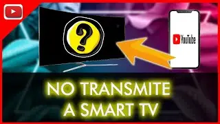 NO Se Puede Transmitir YouTube a mi Smart TV