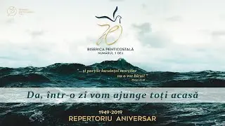 Biserica Penticostala 1 Dej - 14. Da, intr-o zi vom ajunge toti acasa!