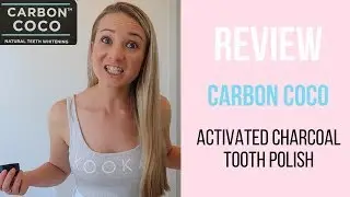 REVIEW  |  CARBON COCO - Activated Charcoal Tooth Polish