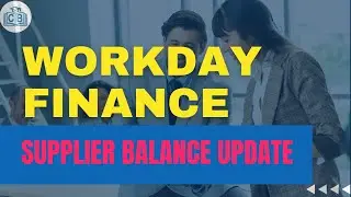Automatic Supplier Balance Update in Workday Finance | Workday Finance Tutorial | CyberBrainer