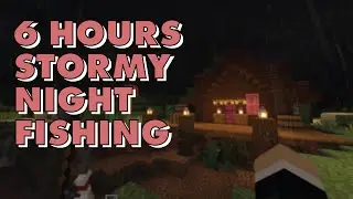 Sleep FAST - Minecraft Stormy Night Fishing - 6 Hours
