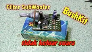 Filter SubWoofer BushKit tidak keluar suara
