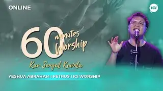 60 MINUTES WORSHIP - KAU SANGAT KUCINTA feat YESHUA ABRAHAM