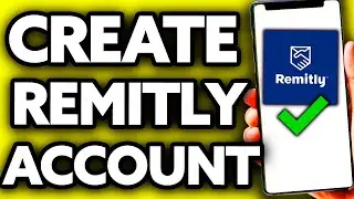 How To Create Remitly Account in USA (2025) - Step by Step