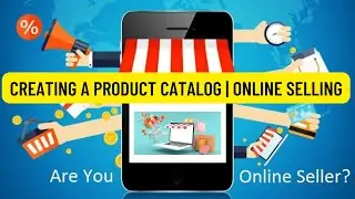 CREATING PRODUCT CATALOG | ONLINE SELLING