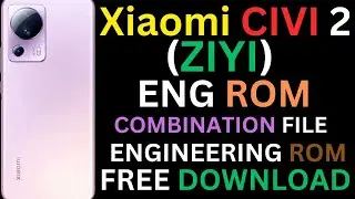 Xiaomi CIVI 2 (ziyi)ENG ROM ENGINEERING ROM[COMBINATION FILE]FREE DOWNLOAD