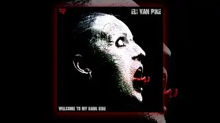 Eli van Pike - World On Fire - Welcome To My Dark Side (Industrial Metal)