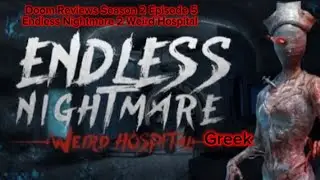 Doom Reviews Season 2 Episode 5: Endless Nightmare 2 Weird Hospital (Greek)