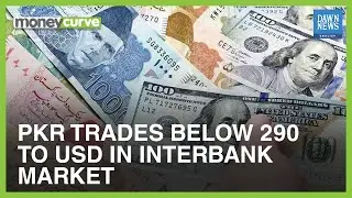 PKR Appreciates To Rs290 Against USD In Interbank Market | MoneyCurve | Dawn News English