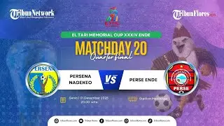 🔴LIVE STREAMING BABAK 8 BESAR EL TARI MEMORIAL CUP XXXIV ENDE: PERSENA NAGEKEO VS PERSE ENDE