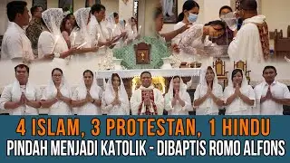 4 ISLAM, 3 PROTESTAN, 1 HINDU PINDAH MENJADI KATOLIK - DIBAPTIS ROMO ALFONS