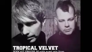 TROPICAL VELVET PODCAST EP 50 MIXED BY KORT GUEST MIX FULL INTENTION               TVPC