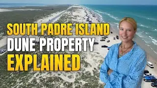 South Padre Island Dune Property Explained | Rules, Risks & Real Investment Potential