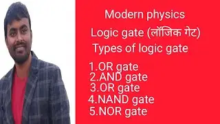 Modern physics Logic gate types of logic gate OR AND NOT NOR NAND gate detail explain in one video
