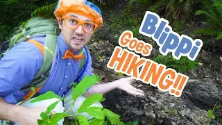 Blippi Goes Hiking | Explore with BLIPPI!!! | Educational Videos for Toddlers