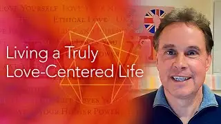 Robert Holden - Living a Truly Love-Centered Life