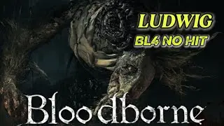 BLOODBORNE -BL4 LUDWIG NO HIT PC