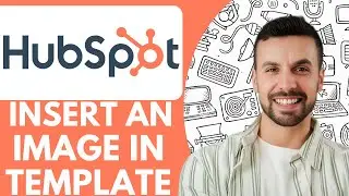 How To Insert An Image In A Template @hubspot - 2025 (Very Easy)