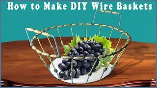 How to Make DIY Wire Baskets
