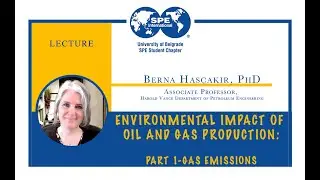 Environmental Impact of Oil and Gas Production: Gas Emissions || Berna Has&ccedil;akır, PhD || Belgrade SPE