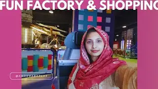 Fun Factory & Shopping at Emporium Mall Lahore | Vlog 12