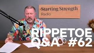 Q&A Episode - They Really Don&rsquo;t Know Anything | Starting Strength Radio #62