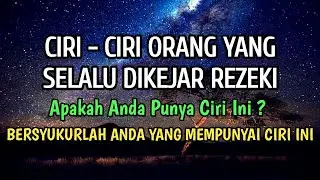 Apakah Anda Punya Ciri ini ?? Inilah Ciri Orang Yang Selalu Dikejar Rezeki | Bersyukurlah..
