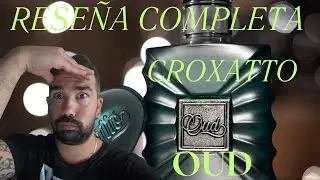 ATENCION!! RESEÑA COMPLETA DE CROXATTO OUD