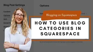 How to Use Categories in Squarespace (Blog Organisation + Navigation Tutorial)