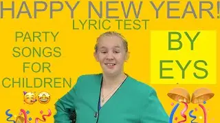 Happy New Year - Party Songs For Children By EYS - Lyric Test! 🎉🎊🥳 