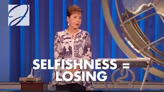 Selfishness = Losing | Joyce Meyer