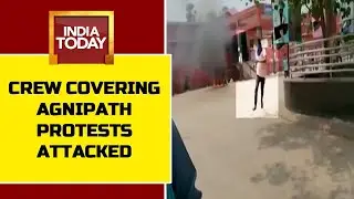 WATCH: India Today Crew Attacked In Bihar Amid Protests Over Agnipath Scheme, Cameraperson Injured