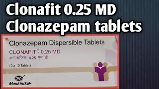 Clonafit 0.25 MD Tablet | Clonazepam Dispersible tablets Full uses price side-effects in hindi |