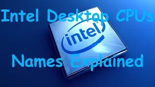 Intel Desktop CPU Names Explained