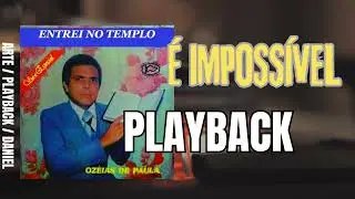PLAYBACK É IMPOSSÍVEL OZÉIAS DE PAULA