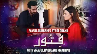 Faysal Quraishi | Siraj Ul Haque | Kiran Haq | Drama Serial Fitoor | Behind the Scenes BTS
