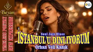 İstanbul'u Dinliyorum - Orhan Veli Kanık - Soul Jazz Blues