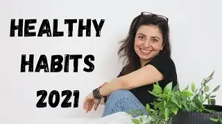 9 HEALTHY HABITS TO START IN 2021 (WHEN YOU HAVE LITTLE TIME)
